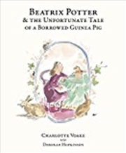 Buy Beatrix Potter And The Unfortunate Tale Of A Borrowed Guinea Pig