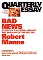 Buy Bad News: Murdoch's Australian and the Shaping of the Nation: Quarterly Essay 43