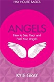 Buy Angels: How to See, Hear and Feel Your Angels