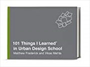 Buy 101 Things I Learned® In Urban Design School