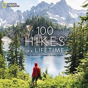 Buy 100 Hikes Of A Lifetime: The World's Ultimate Scenic Trails