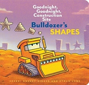 Buy Bulldozers Shapes: Goodnight, Goodnight, Construction Site