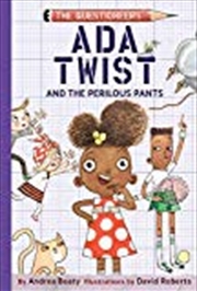 Buy Ada Twist And The Perilous Pants: The Questioneers Book #2