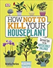 Buy How Not to Kill Your Houseplant