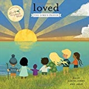 Buy Loved: The Lord's Prayer (Jesus Storybook Bible)