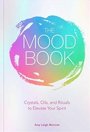 Buy The Mood Book: Crystals, Oils, And Rituals To Elevate Your Spirit