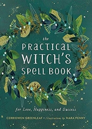 Buy The Practical Witch's Spell Book: For Love, Happiness, And Success