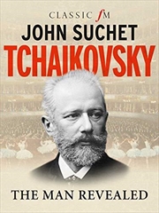 Buy Tchaikovsky: The Man Revealed 