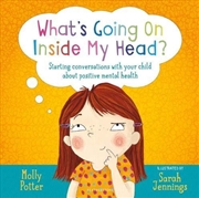 Buy What's Going On Inside My Head?: Starting Conversations With Your Child About Positive Mental Health