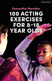 Buy 100 Acting Exercises For 8 - 18 Year Olds