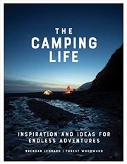 Buy The Camping Life: Inspiration And Ideas For Endless Adventures