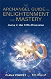 Buy The Archangel Guide to Enlightenment and Mastery: Living in the 5th Dimension