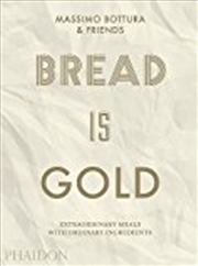 Buy Bread Is Gold: Extraordinary Meals With Ordinary Ingredients