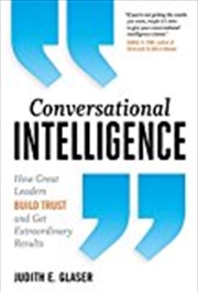 Buy Conversational Intelligence: How Great Leaders Build Trust And Get Extraordinary Results