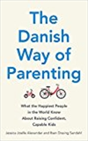 Buy The Danish Way Of Parenting: What The Happiest People In The World Know About Raising Confident, Cap