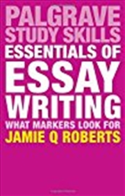 Buy Essentials Of Essay Writing: What Markers Look For (macmillan Study Skills)