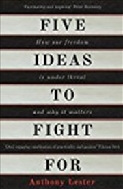 Buy Five Ideas To Fight For: How Our Freedom Is Under Threat And Why It Matters