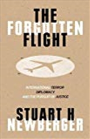 Buy The Forgotten Flight: Terrorism, Diplomacy And The Pursuit Of Justice