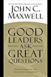 Buy Good Leaders Ask Great Questions: Your Foundation For Successful Leadership