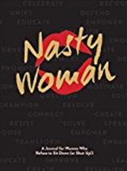 Buy Nasty Women Journal : A Journal For Women Who Refuse To Sit Down