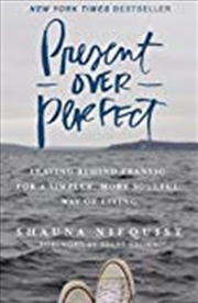 Buy Present Over Perfect: Leaving Behind Frantic For A Simpler, More Soulful Way Of Living