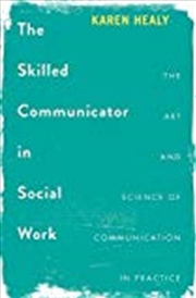 Buy The Skilled Communicator In Social Work 1st Ed. 2017