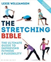 Buy The Stretching Bible : The Ultimate Step-by-step Guide To Dynamic Stretching And Flexibility Exercis