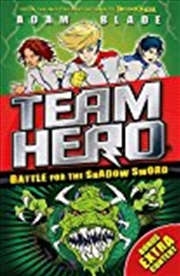 Buy Team Hero: Battle For The Shadow Sword: Series 1 Book 1