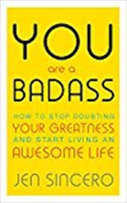 Buy You Are A Badass: How To Stop Doubting Your Greatness And Start Living An Awesome Life: Embrace Self