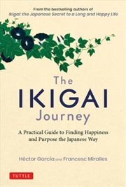 Buy Ikigai Journey, The - A Practical Guide to Finding Happiness and Purpose the Japanese Way