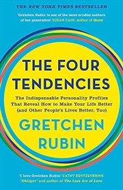 Buy The Four Tendencies: The Indispensable Personality Profiles That Reveal How To Make Your Life Better