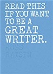 Buy Read This If You Want To Be A Great Writer