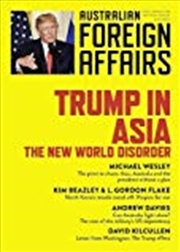 Buy Trump in Asia: The New World Disorder: Australian Foreign Affairs Issue 2