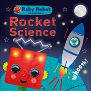 Buy Baby Robot Explains...Rocket Science