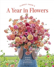 Buy Floret Farm's A Year In Flowers: Designing Gorgeous Arrangements For Every Season (flower Arranging