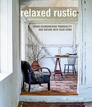 Buy Relaxed Rustic: Bring Scandinavian Tranquility And Nature Into Your Home