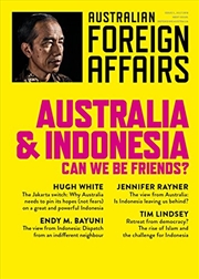 Buy Australia and Indonesia: Can we be Friends?: Australian Foreign Affairs Issue 3