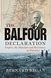 Buy The Balfour Declaration: Empire, The Mandate And Resistance In Palestine