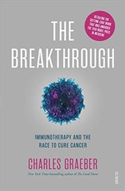 Buy The Breakthrough: Immunotherapy and the Race to Cure Cancer