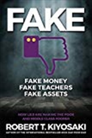 Buy Fake: Fake Money, Fake Teachers, Fake Assets: How Lies Are Making The Poor And Middle Class Poorer