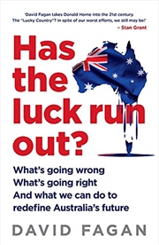 Buy Has The Luck Run Out?: What We Can Do To Redefine Australia's Future