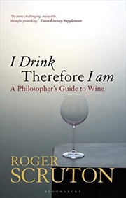 Buy I Drink Therefore I Am: A Philosopher's Guide To Wine