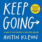 Buy Keep Going: 10 Ways To Stay Creative In Good Times And Bad