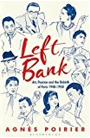 Buy Left Bank: Art, Passion And The Rebirth Of Paris 1940-1950