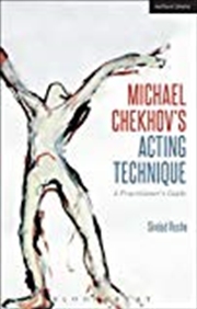 Buy Michael Chekhov's Acting Technique: A Practitioner's Guide (performance Books)