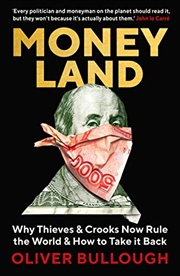 Buy Moneyland: Why Thieves And Crooks Now Rule The World And How To Take It Back