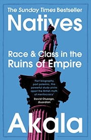 Buy Natives: Race And Class In The Ruins Of Empire - The Sunday Times Bestseller