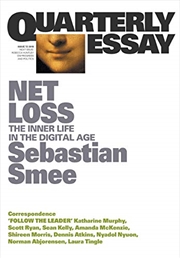 Buy Net Loss: The Inner Life in the Digital Age: Quarterly Essay 72