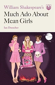 Buy William Shakespeare's Much Ado About Mean Girls