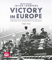 Buy Victory In Europe: From D-day To The Destruction Of The Third Reich 1944-1945